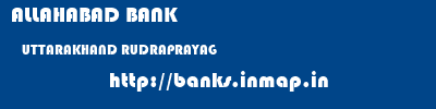 ALLAHABAD BANK  UTTARAKHAND RUDRAPRAYAG    banks information 